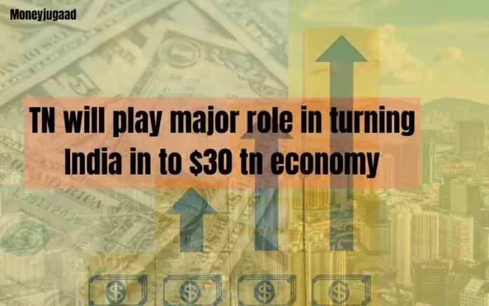 Tamil Nadu will play major role in turning India in to $30 tn economy